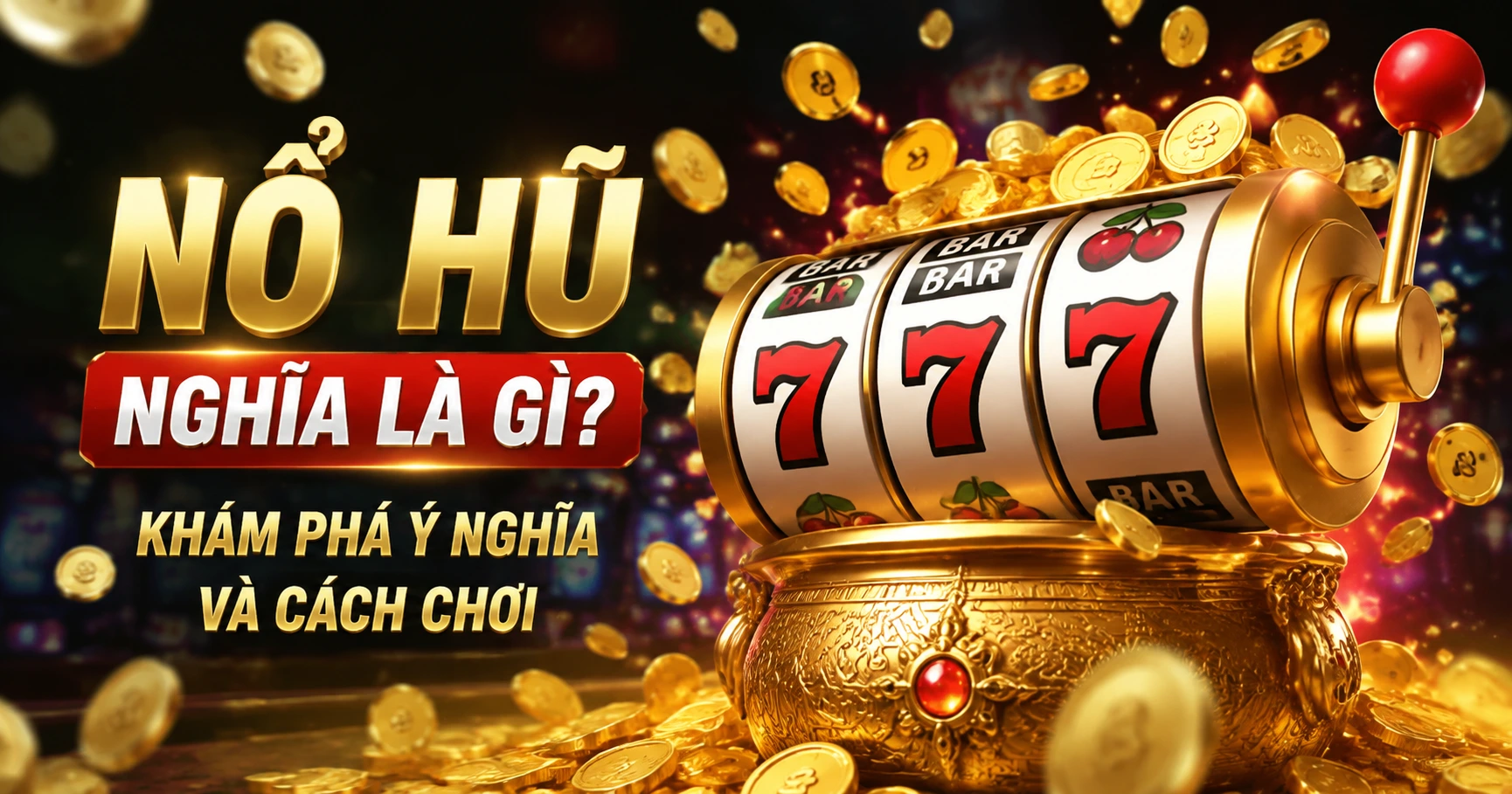 Nổ hũ nghĩa là gì? Khám phá ý nghĩa và cách chơi - image 3 Nổ hũ nghĩa là gì? Khám phá ý nghĩa và cách chơi - image 3